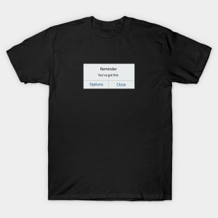 you got this you can make it T-Shirt